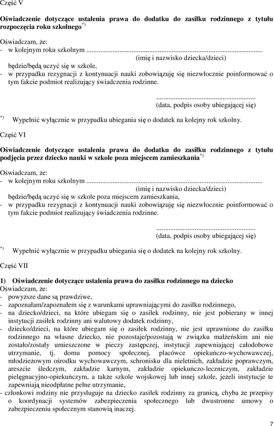 rodzinne.... (data, podpis osoby ubiegającej się) *) Wypełnić wyłącznie w przypadku ubiegania się o dodatek na kolejny rok szkolny.