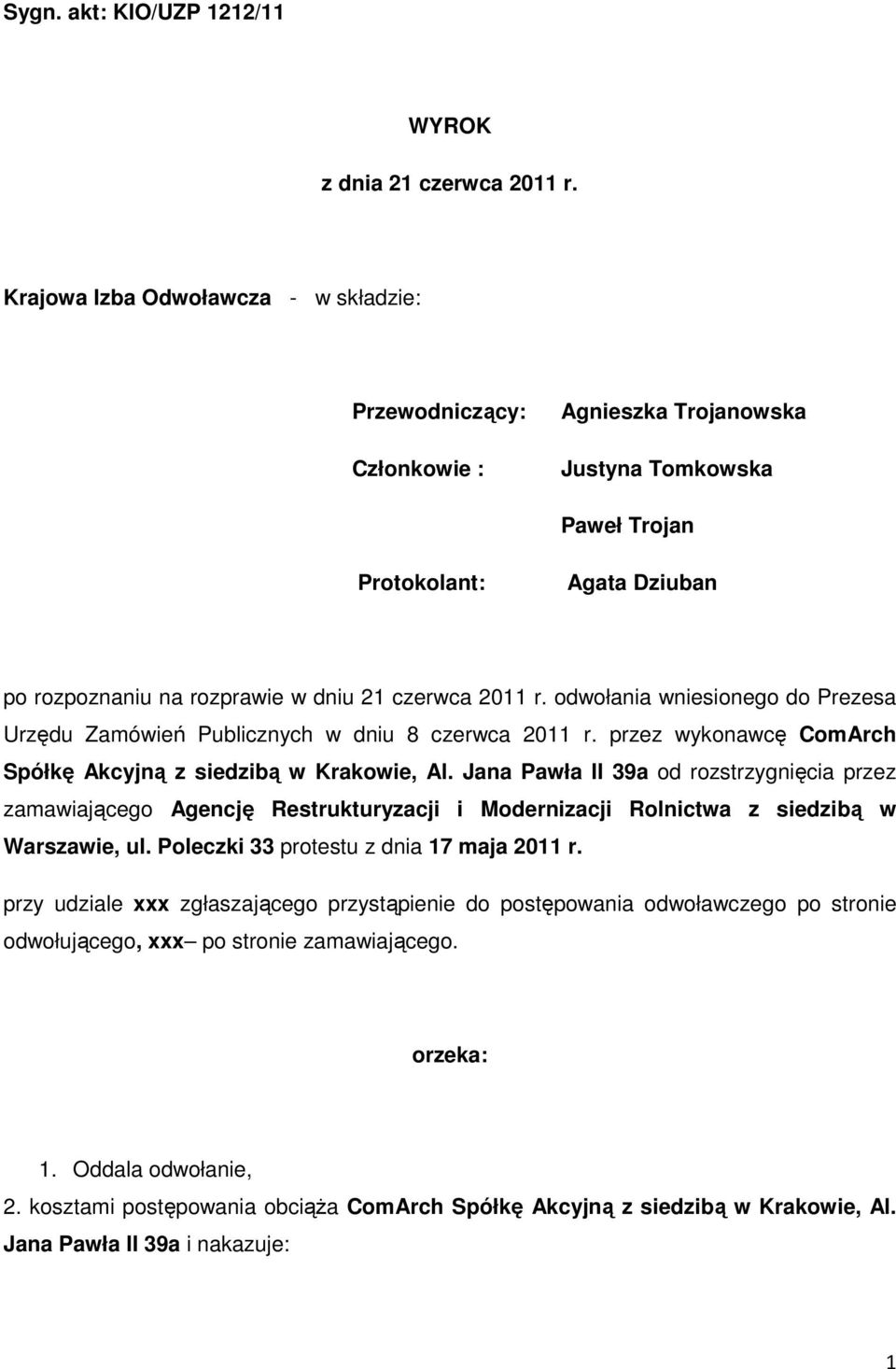 odwołania wniesionego do Prezesa Urzędu Zamówień Publicznych w dniu 8 czerwca 2011 r. przez wykonawcę ComArch Spółkę Akcyjną z siedzibą w Krakowie, Al.
