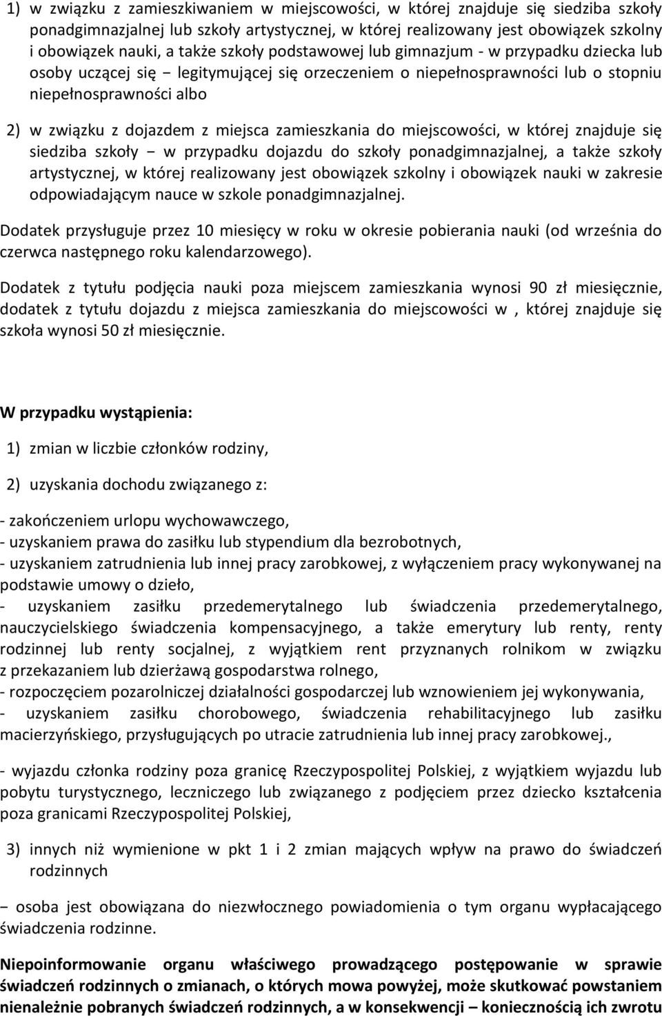 zamieszkania do miejscowości, w której znajduje się siedziba szkoły w przypadku dojazdu do szkoły ponadgimnazjalnej, a także szkoły artystycznej, w której realizowany jest obowiązek szkolny i