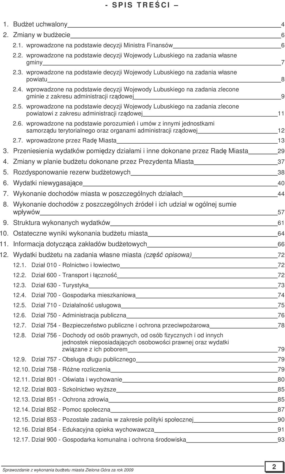 wprowadzone na podstawie decyzji Wojewody Lubuskiego na zadania zlecone gminie z zakresu administracji rzdowej 9 2.5.