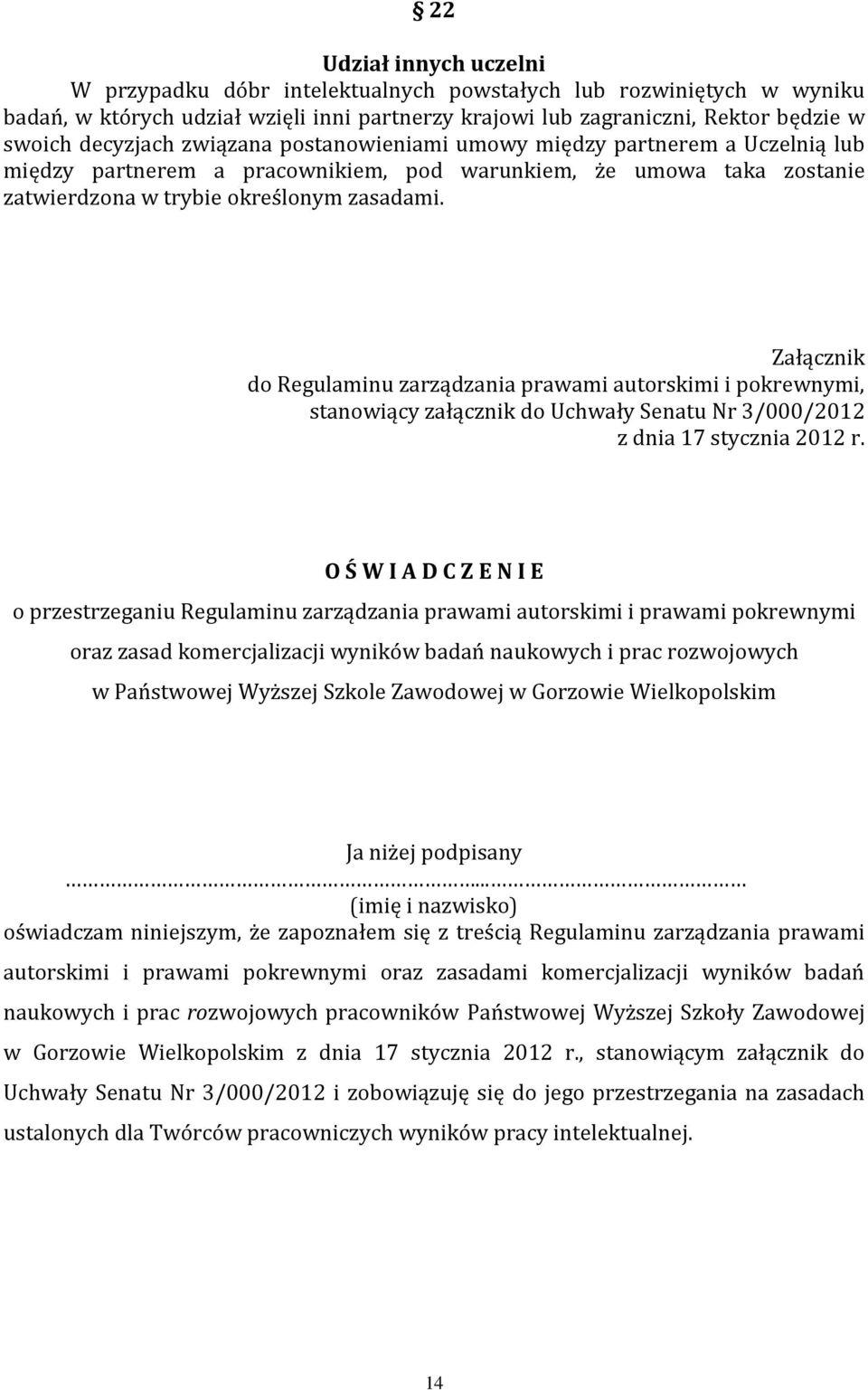Załącznik do Regulaminu zarządzania prawami autorskimi i pokrewnymi, stanowiący załącznik do Uchwały Senatu Nr 3/000/2012 z dnia 17 stycznia 2012 r.