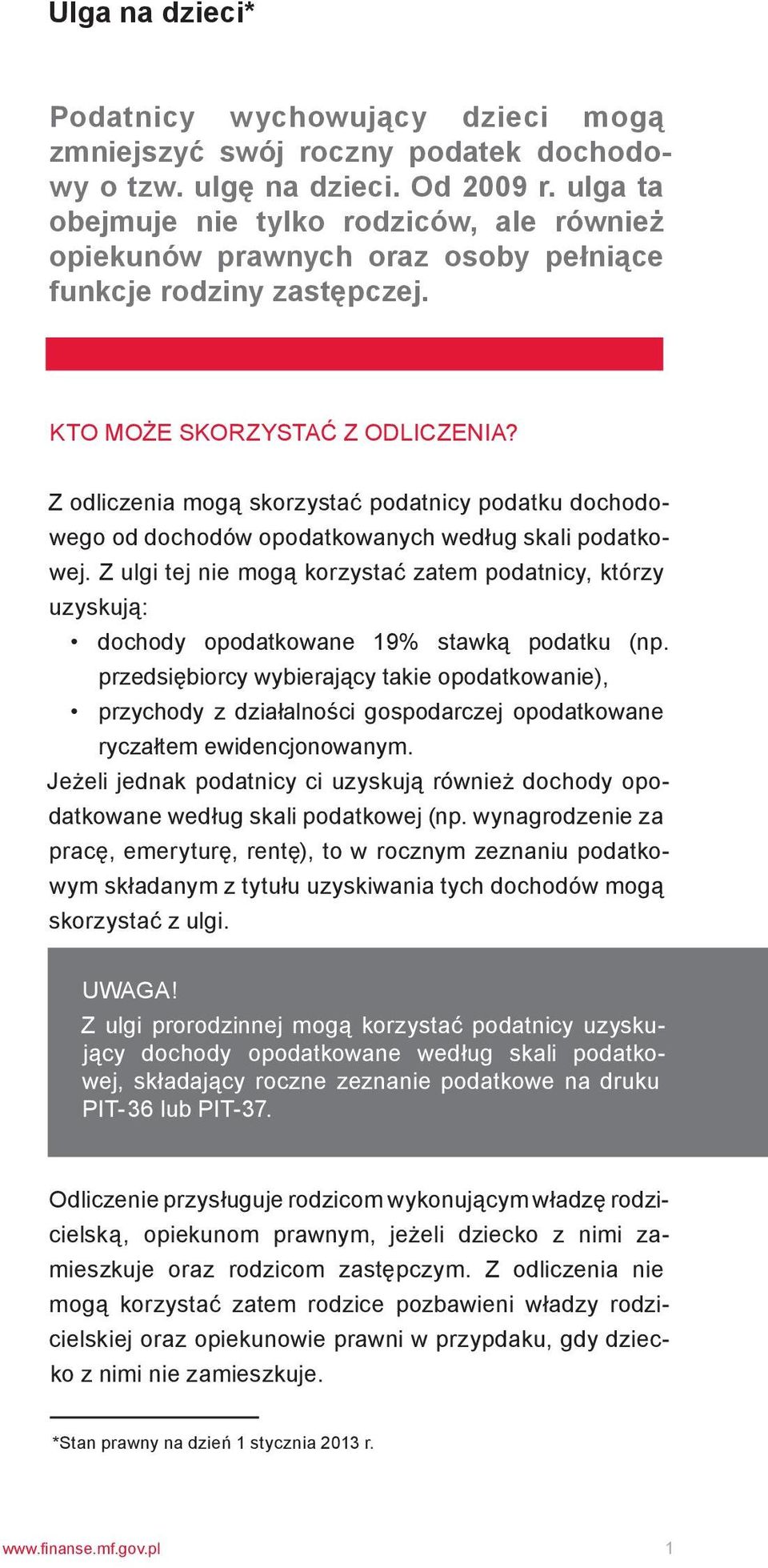 Z odliczenia mogą skorzystać podatnicy podatku dochodowego od dochodów opodatkowanych według skali podatkowej.