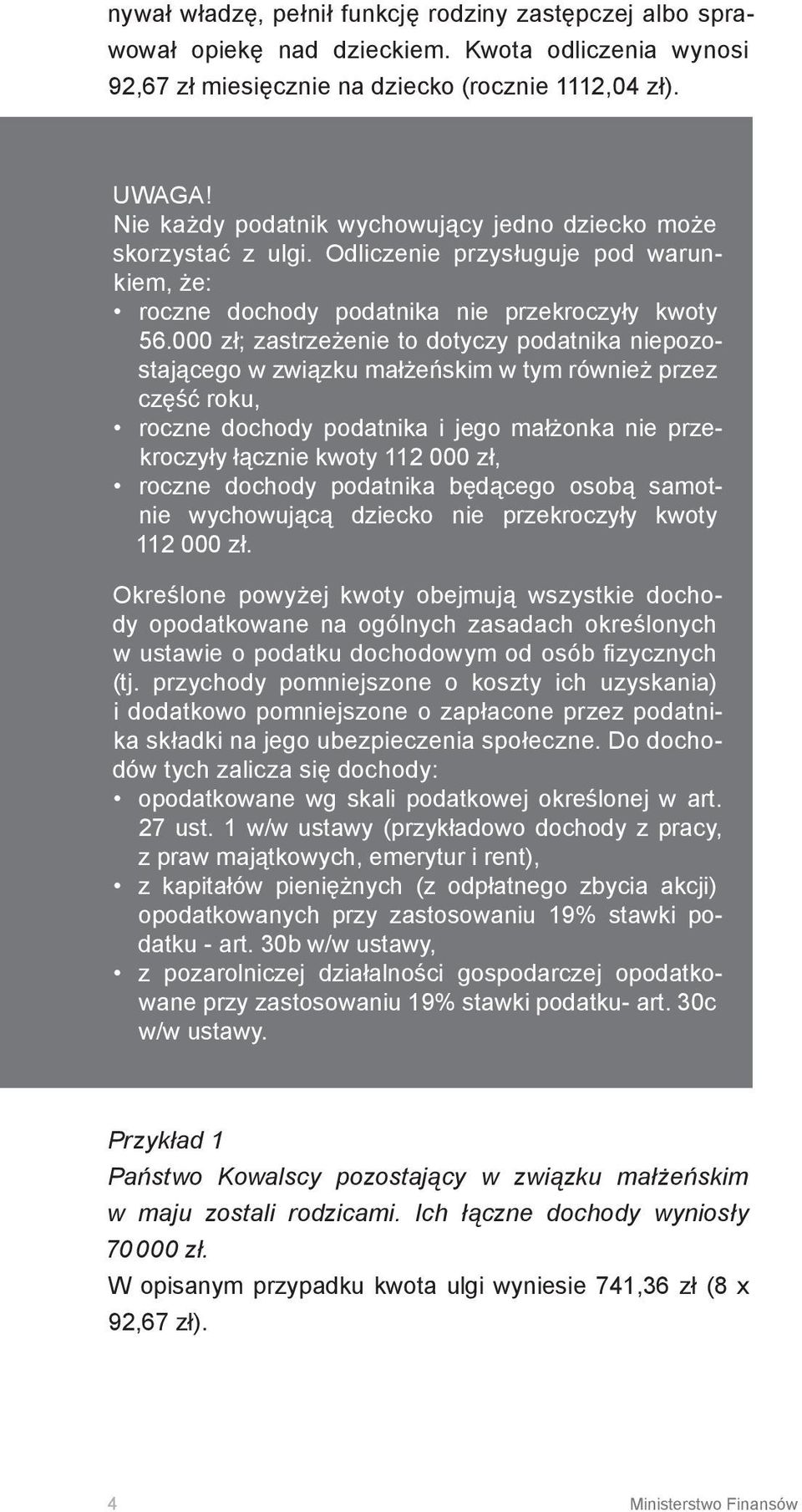 000 zł; zastrzeżenie to dotyczy podatnika niepozostającego w związku małżeńskim w tym również przez część roku, roczne dochody podatnika i jego małżonka nie przekroczyły łącznie kwoty 112 000 zł,