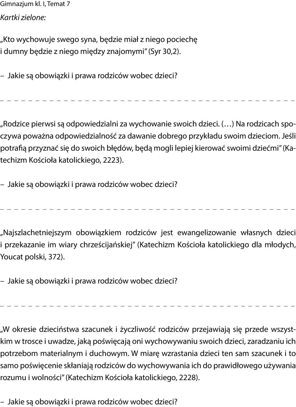 Jeśli potrafią przyznać się do swoich błędów, będą mogli lepiej kierować swoimi dziećmi (Katechizm Kościoła katolickiego, 2223). Jakie są obowiązki i prawa rodziców wobec dzieci?