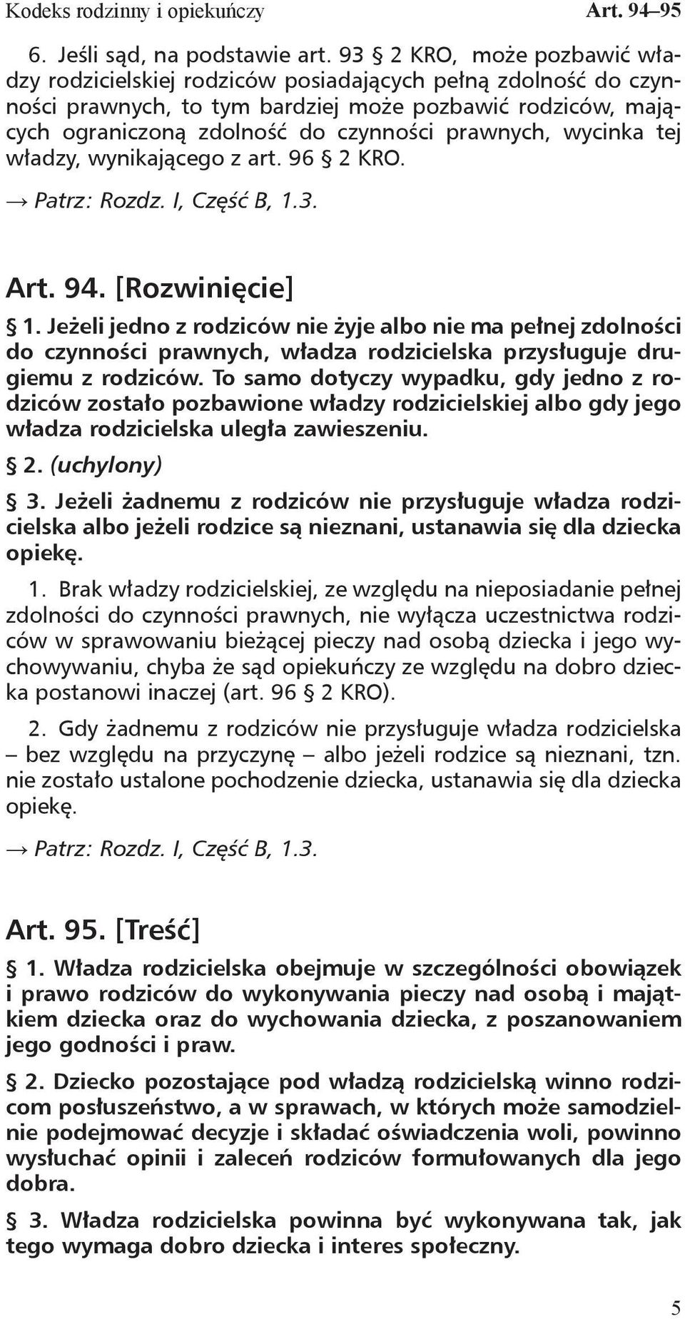 wycinka tej władzy, wynikającego z art. 96 2 KRO. Patrz: Rozdz. I, Część B, 1.3. Art. 94. [Rozwinięcie] 1.