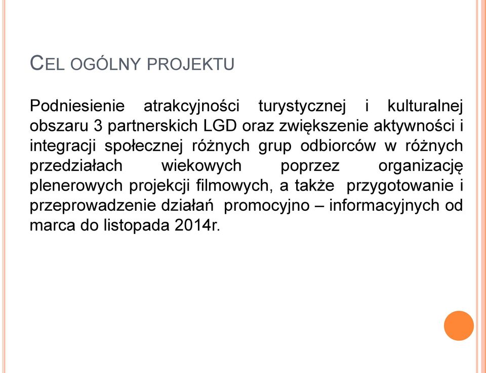 odbiorców w różnych przedziałach wiekowych poprzez organizację plenerowych projekcji