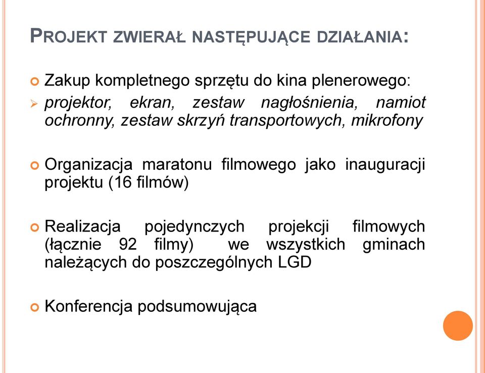 maratonu filmowego jako inauguracji projektu (16 filmów) Realizacja pojedynczych projekcji