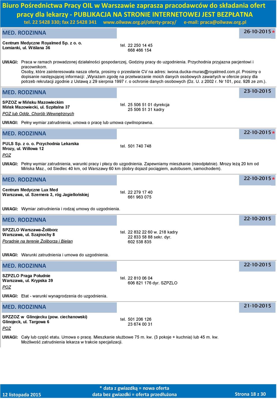 Prosimy o dopisanie następującej informacji: Wyrażam zgodę na przetwarzanie moich danych osobowych zawartych w ofercie pracy dla potrzeb rekrutacji zgodnie z Ustawą z 29 sierpnia 1997 r.