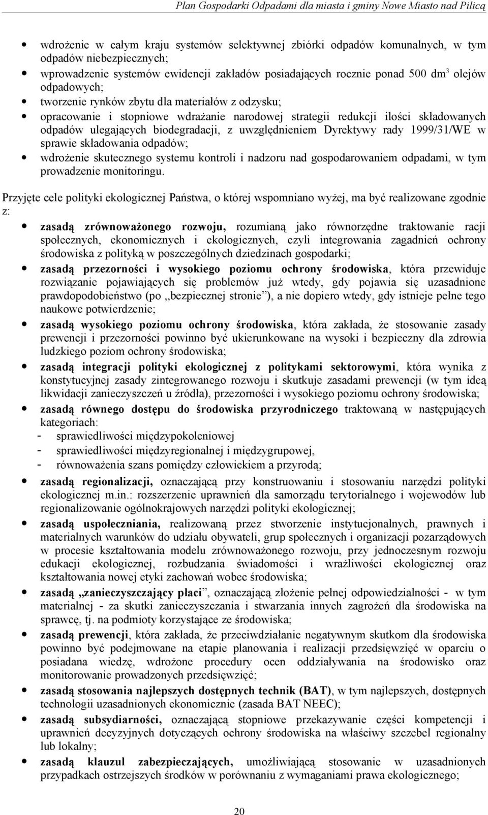 składowanych odpadów ulegających biodegradacji, z uwzględnieniem Dyrektywy rady 1999/31/WE w sprawie składowania odpadów; wdrożenie skutecznego systemu kontroli i nadzoru nad gospodarowaniem