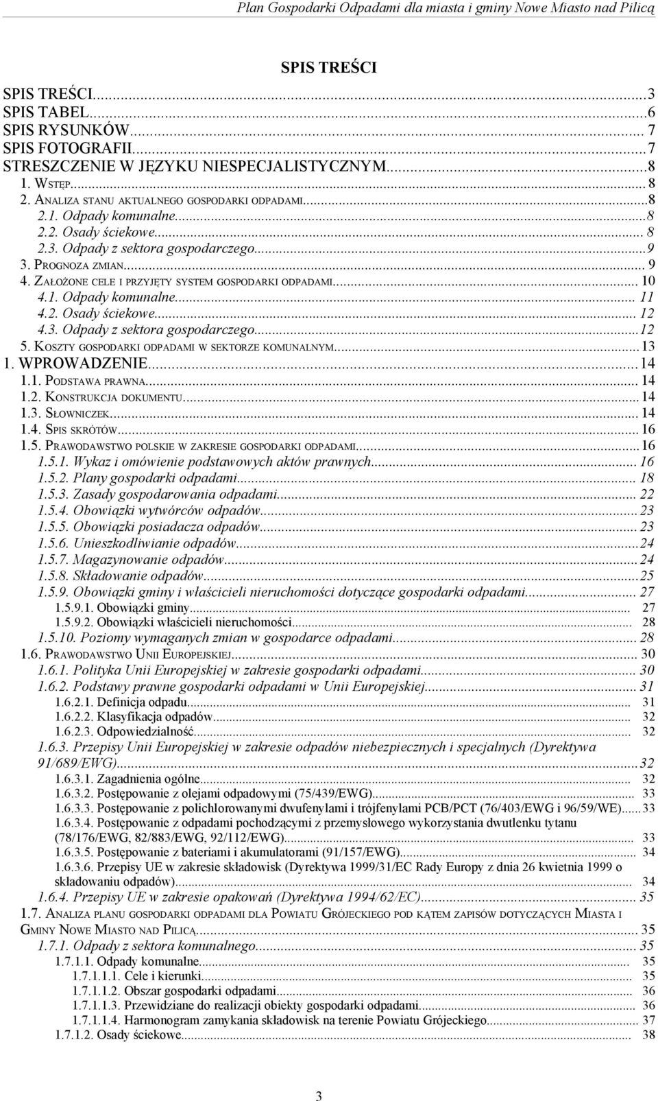 ZAŁOŻONE CELE I PRZYJĘTY SYSTEM GOSPODARKI ODPADAMI... 10 4.1. Odpady komunalne... 11 4.2. Osady ściekowe... 12 4.3. Odpady z sektora gospodarczego...12 5.