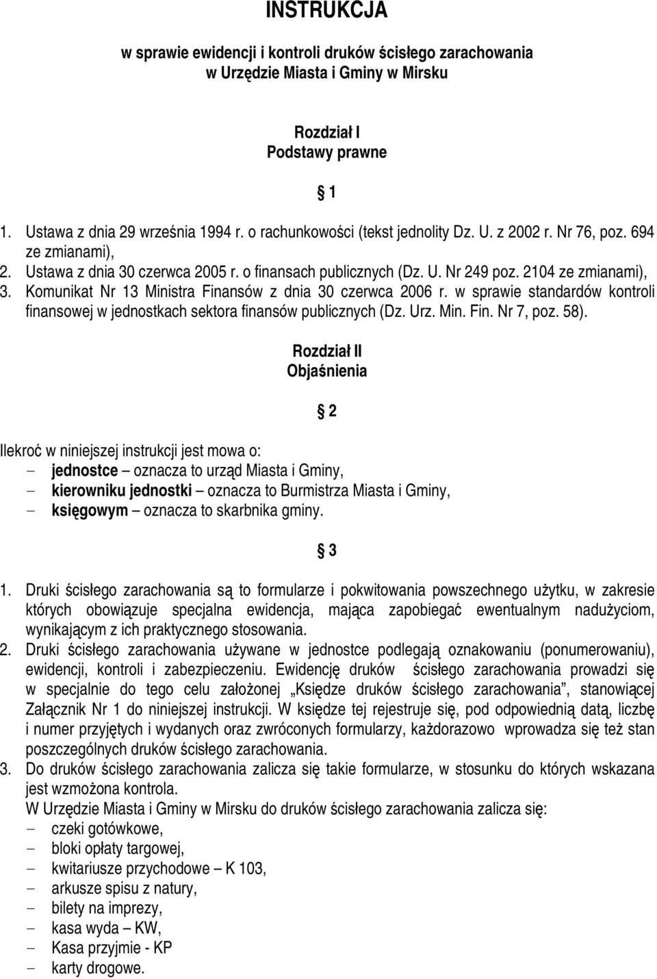 Komunikat Nr 13 Ministra Finansów z dnia 30 czerwca 2006 r. w sprawie standardów kontroli finansowej w jednostkach sektora finansów publicznych (Dz. Urz. Min. Fin. Nr 7, poz. 58).