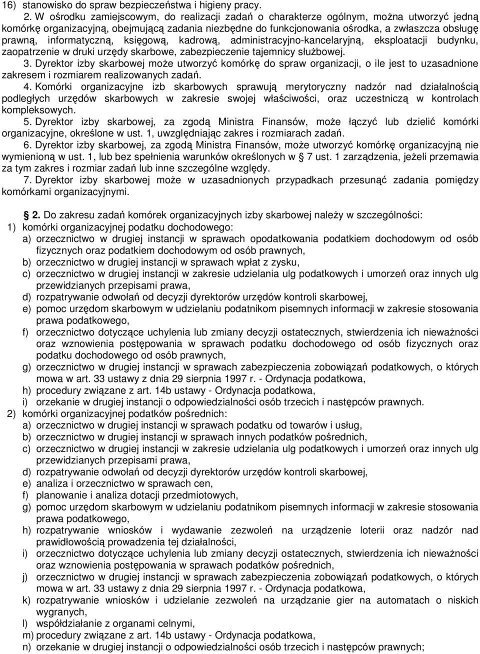 informatyczną, księgową, kadrową, administracyjno-kancelaryjną, eksploatacji budynku, zaopatrzenie w druki urzędy skarbowe, zabezpieczenie tajemnicy słuŝbowej. 3.