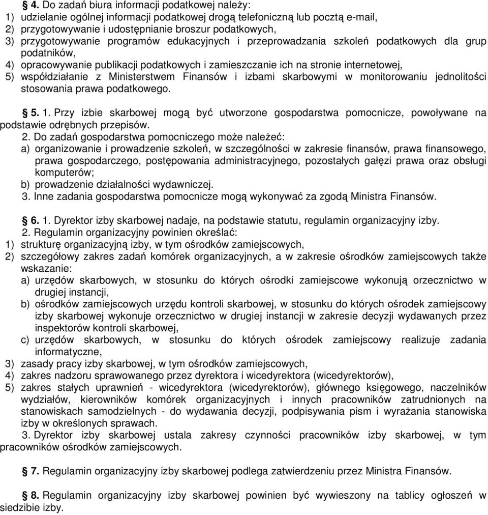 współdziałanie z Ministerstwem Finansów i izbami skarbowymi w monitorowaniu jednolitości stosowania prawa podatkowego. 5. 1.