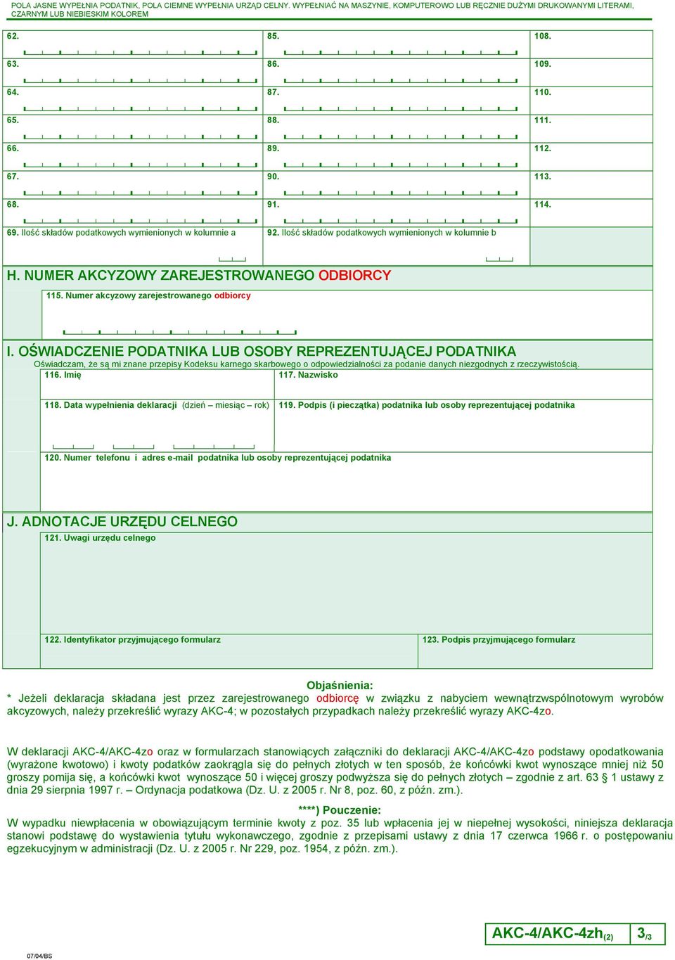 NUMER AKCYZOWY ZAREJESTROWANEGO ODBIORCY 115. Numer akcyzowy zarejestrowanego odbiorcy I.