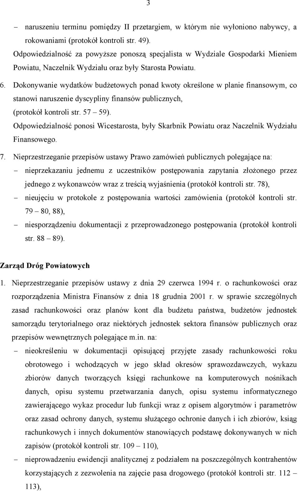 Dokonywanie wydatków budżetowych ponad kwoty określone w planie finansowym, co stanowi naruszenie dyscypliny finansów publicznych, (protokół kontroli str. 57 59).