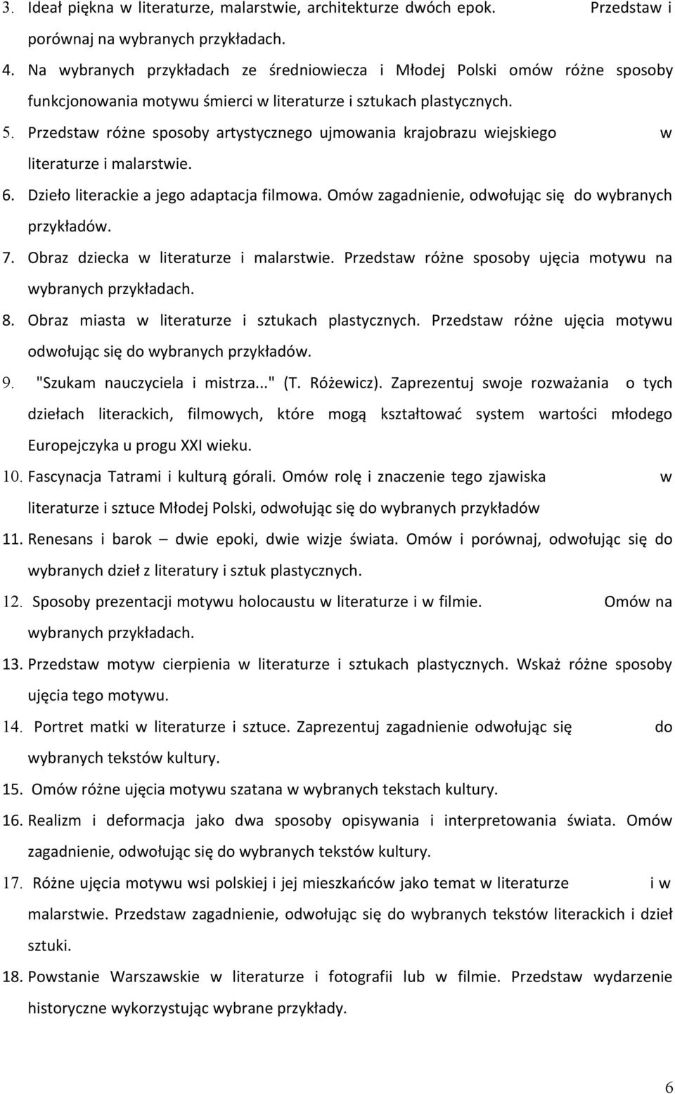 Przedstaw różne sposoby artystycznego ujmowania krajobrazu wiejskiego w literaturze i malarstwie. 6. Dzieło literackie a jego adaptacja filmowa.