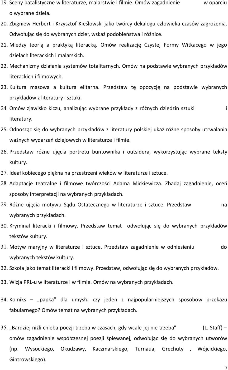 Mechanizmy działania systemów totalitarnych. Omów na podstawie wybranych przykładów literackich i filmowych. 23. Kultura masowa a kultura elitarna.