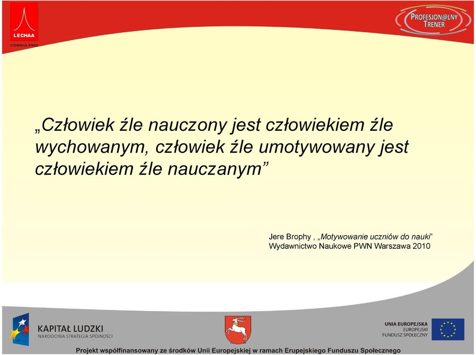 źle umotywowany jest człowiekiem źle