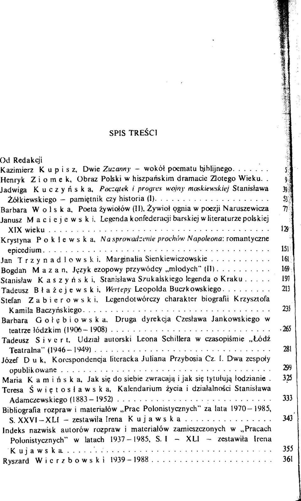 Poeta zywiolów (II), Zywiol ognia w poezji Naruszewicza 77 Janusz Maciejewski, Legenda konfederacji barskiej wliteraturzepolskiej XIX wieku 129 Krysiyna Poklewska, N a sprawatizmie prochów Napoleona: