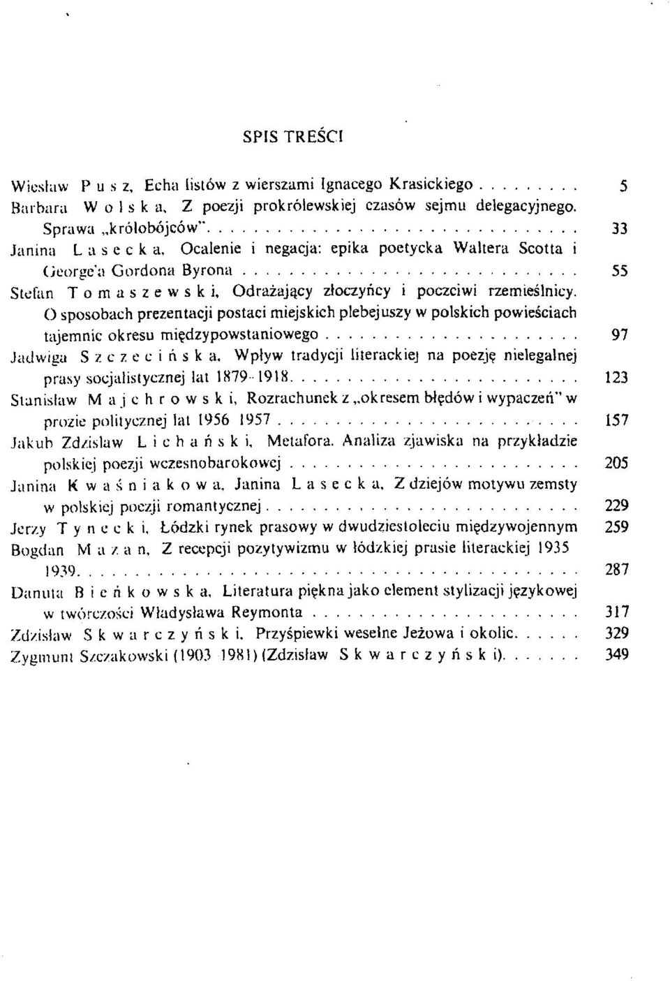 O sposobach prezentacji postaci miejskich plebejuszy w polskich powiesciach tajemnic okresu mi?dzypowstaniowego 97 Jíidwigu S z c z e c i li s k a, Wptyw tradycji literackiej na poezj?