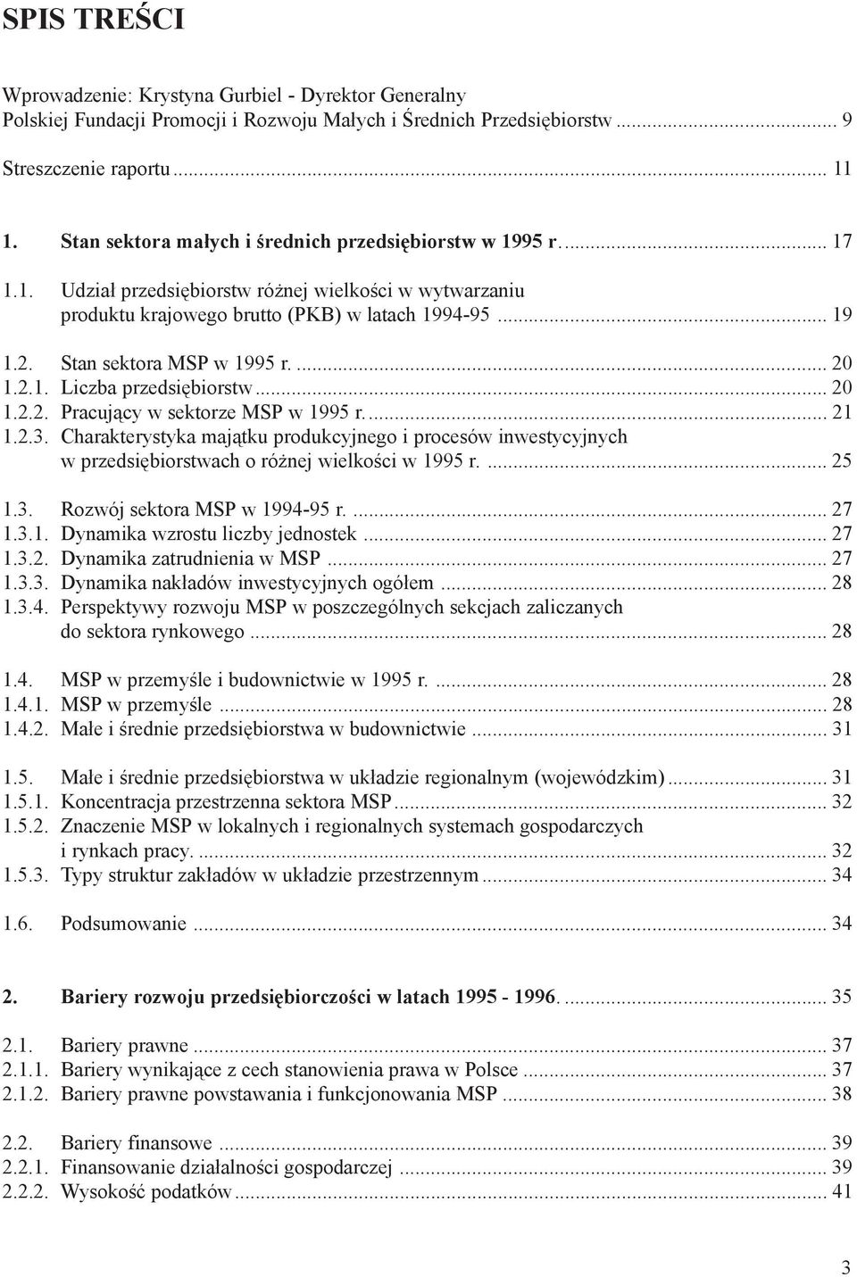 2.1. Liczba przedsi'biorstw... 20 1.2.2. Pracuj$cy w sektorze MSP w 1995 r... 21 1.2.3.