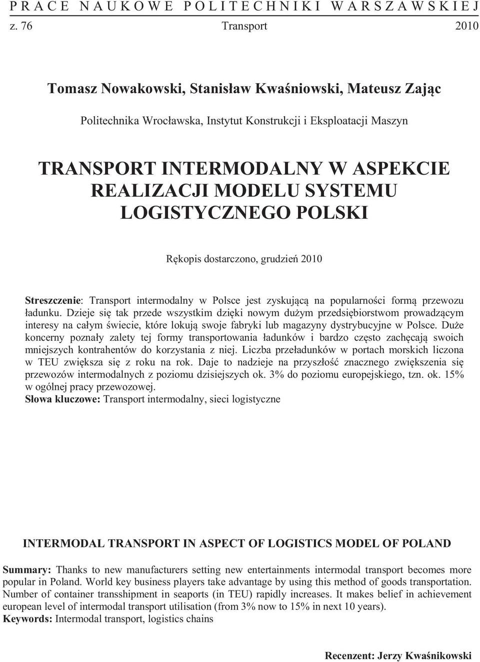 Dzieje si tak przede wszystkim dzi ki nowym du ym przedsi biorstwom prowadz cym interesy na ca ym wiecie, które lokuj swoje fabryki lub magazyny dystrybucyjne w Polsce.