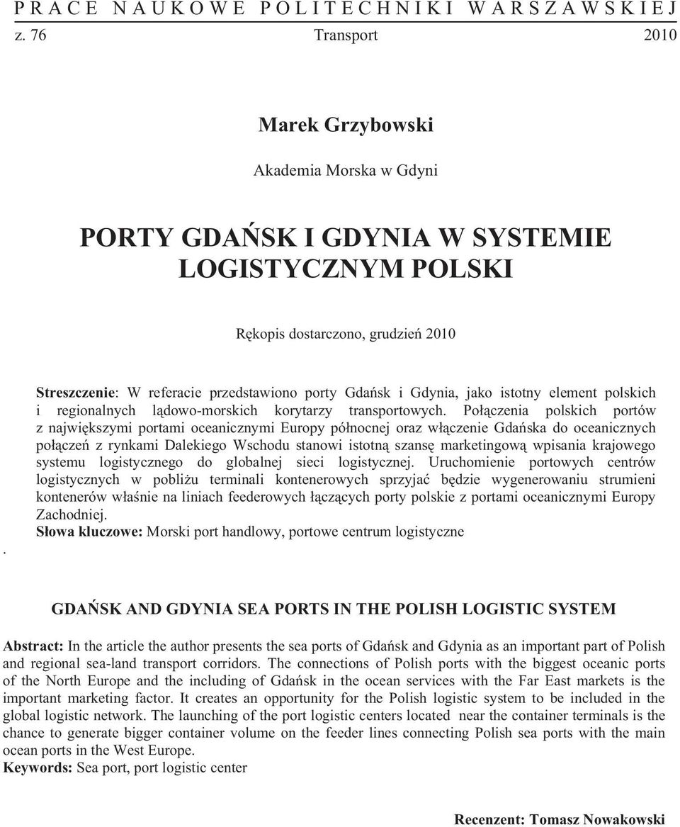 Po czenia polskich portów z najwi kszymi portami oceanicznymi Europy pó nocnej oraz w czenie Gda ska do oceanicznych po cze z rynkami Dalekiego Wschodu stanowi istotn szans marketingow wpisania