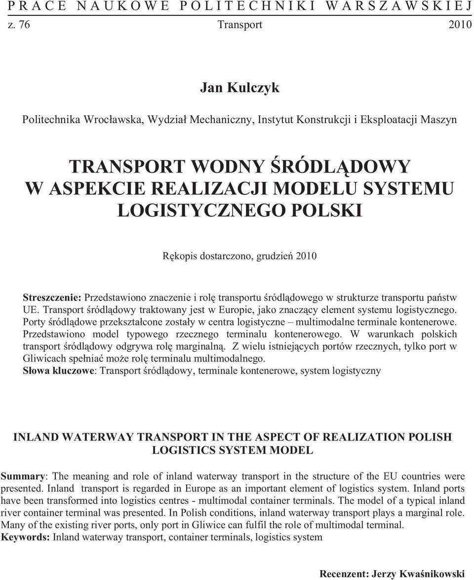 Porty ródl dowe przekszta cone zosta y w centra logistyczne multimodalne terminale kontenerowe. Przedstawiono model typowego rzecznego terminalu kontenerowego.