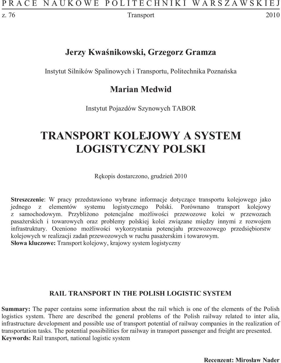 Przybli ono potencjalne mo liwo ci przewozowe kolei w przewozach pasa erskich i towarowych oraz problemy polskiej kolei zwi zane mi dzy innymi z rozwojem infrastruktury.