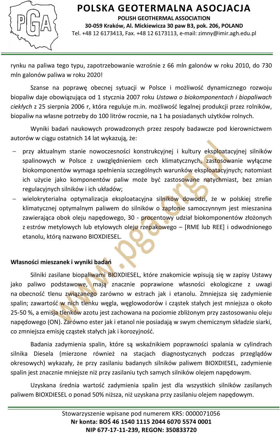 która reguluje m.in. możliwość legalnej produkcji przez rolników, biopaliw na własne potrzeby do 100 litrów rocznie, na 1 ha posiadanych użytków rolnych.