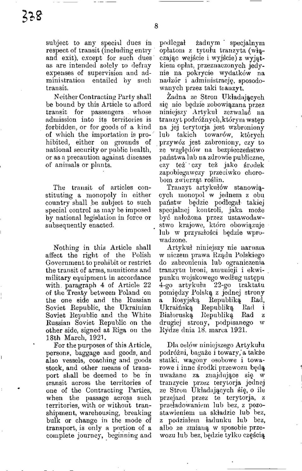 Neither Contracting Party shall be bound by this Article to afford transit for passengers whose admission into its territories is forbidden, or for goods of a kind of which the importation is