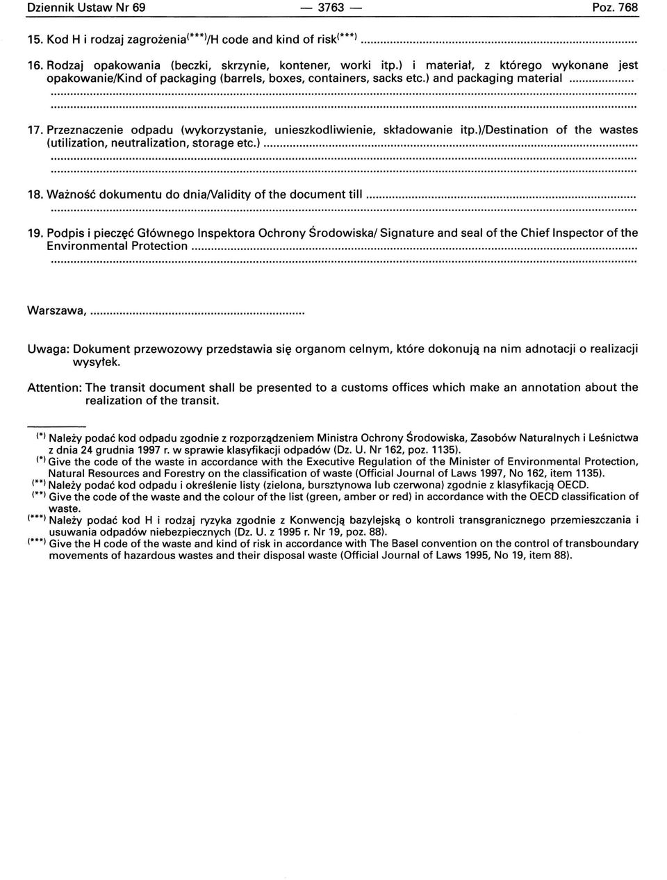 Przeznaczenie odpadu (wykorzystanie, unieszkodliwienie, składowanie itp.)/destination of the wastes (utilization, neutralization, storage etc.).... 18.