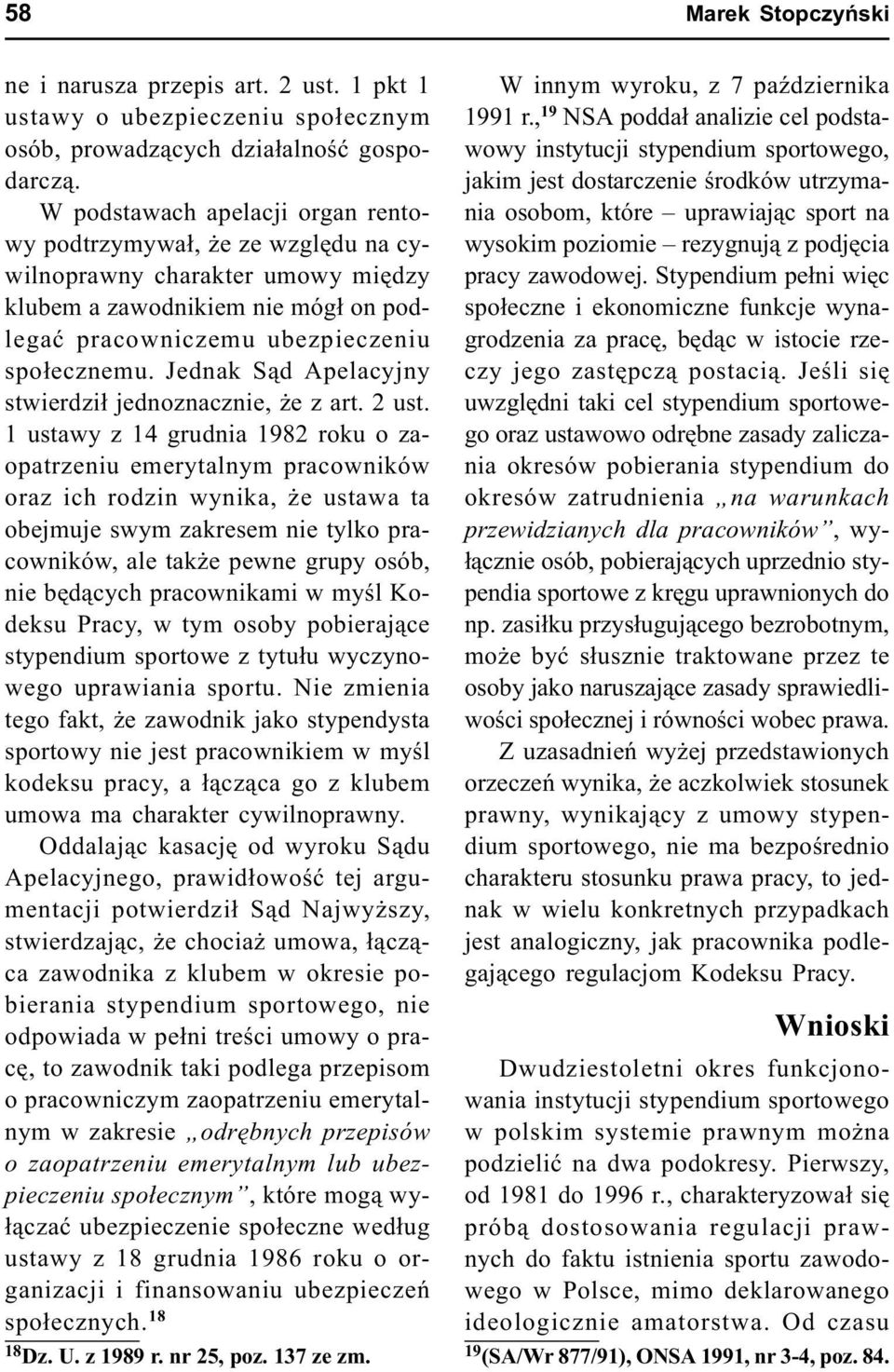 Jednak S¹d Apelacyjny stwierdzi³ jednoznacznie, e z art. 2 ust.