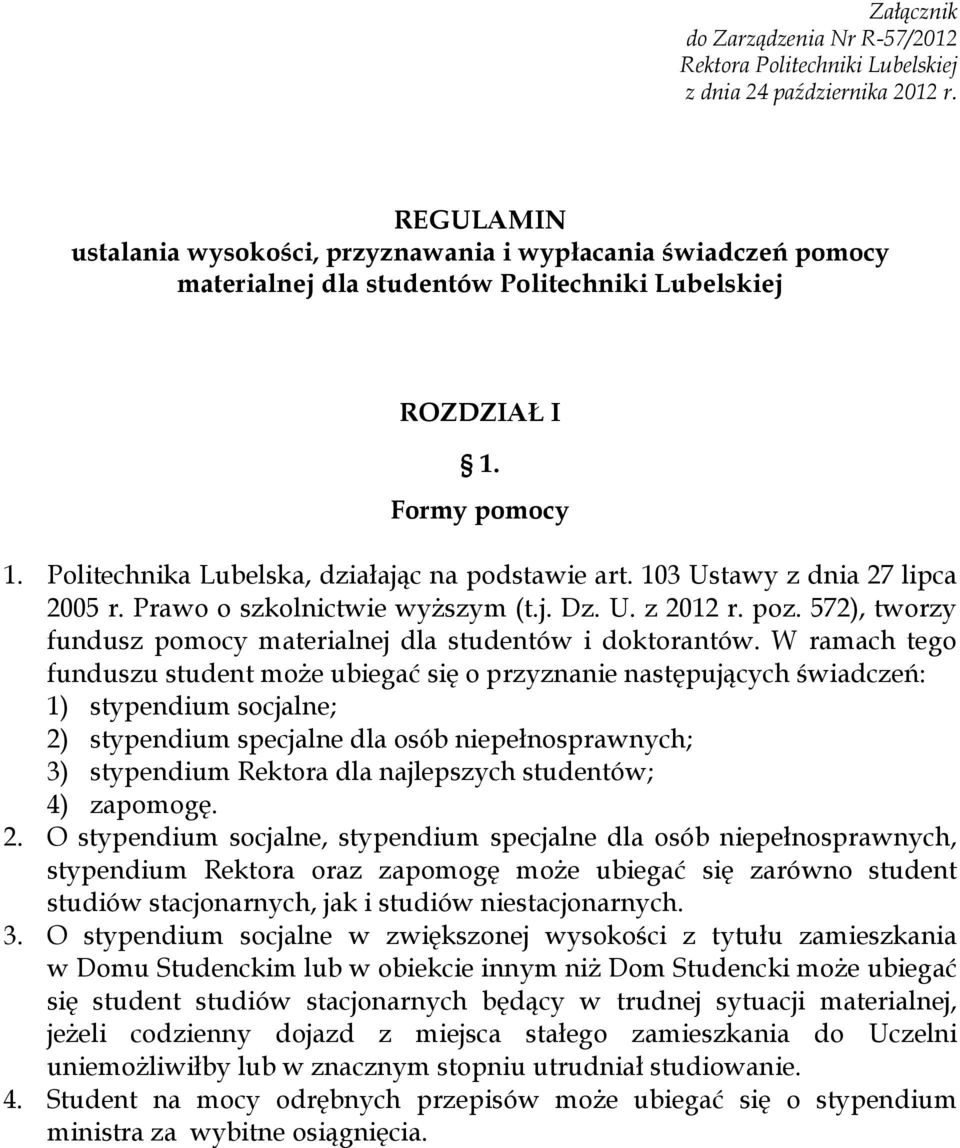 Politechnika Lubelska, działając na podstawie art. 103 Ustawy z dnia 27 lipca 2005 r. Prawo o szkolnictwie wyższym (t.j. Dz. U. z 2012 r. poz.