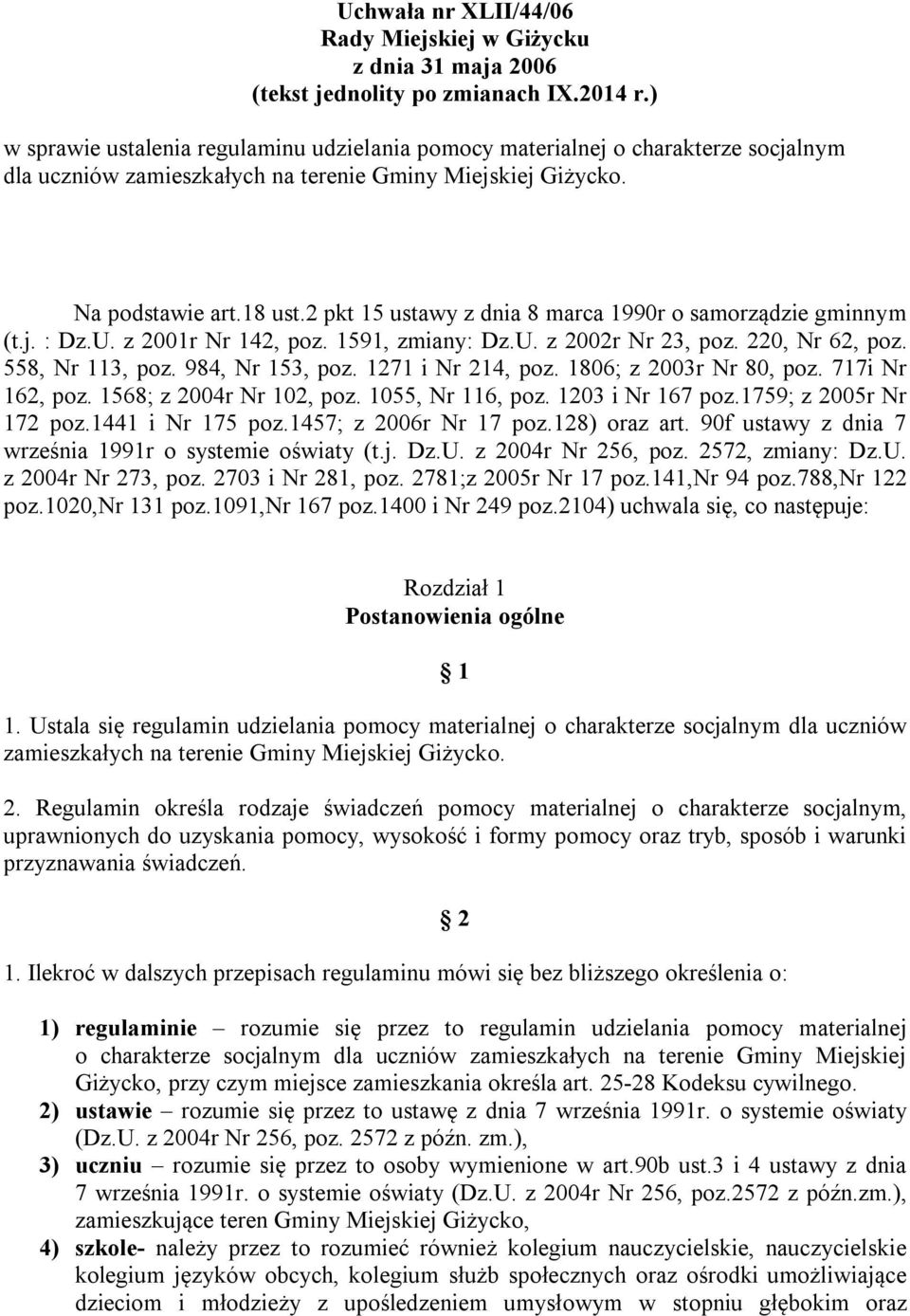 2 pkt 15 ustawy z dnia 8 marca 1990r o samorządzie gminnym (t.j. : Dz.U. z 2001r Nr 142, poz. 1591, zmiany: Dz.U. z 2002r Nr 23, poz. 220, Nr 62, poz. 558, Nr 113, poz. 984, Nr 153, poz.