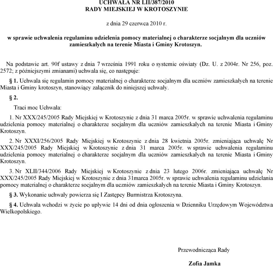 90f ustawy z dnia 7 września 1991 roku o systemie oświaty (Dz. U. z 2004r. Nr 256, poz. 2572; z późniejszymi zmianami) uchwala się, co następuje: 1.