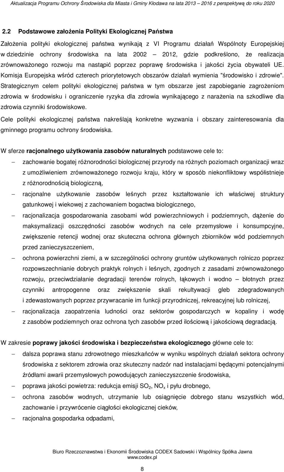 Komisja Europejska wśród czterech priorytetowych obszarów działań wymienia "środowisko i zdrowie".