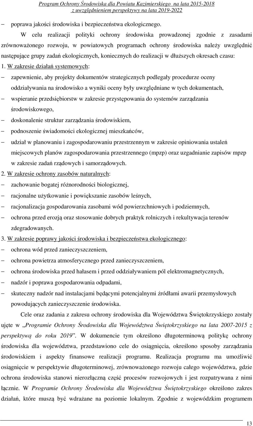 ekologicznych, koniecznych do realizacji w dłuższych okresach czasu: 1.