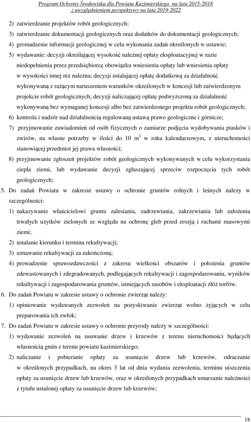 wysokości innej niż należna; decyzji ustalającej opłatę dodatkową za działalność wykonywaną z rażącym naruszeniem warunków określonych w koncesji lub zatwierdzonym projekcie robót geologicznych;