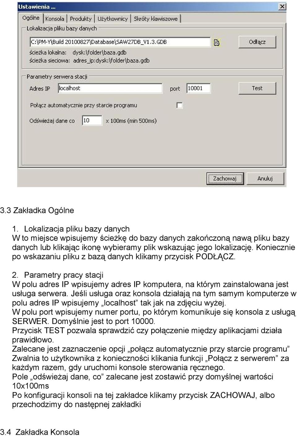 Jeśli usługa oraz konsola działają na tym samym komputerze w polu adres IP wpisujemy localhost tak jak na zdjęciu wyżej.