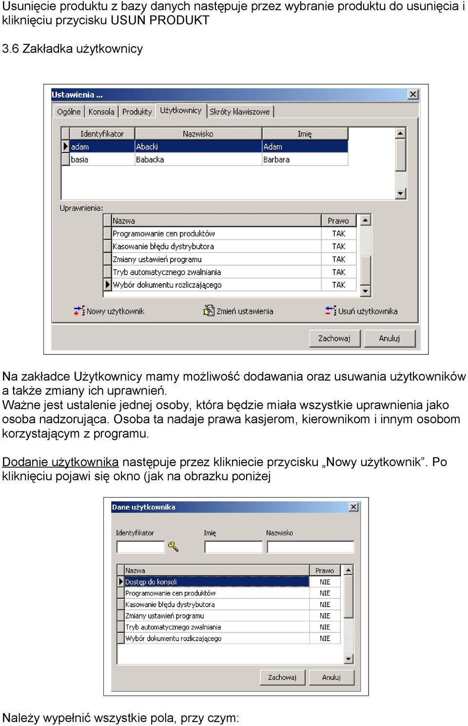 Ważne jest ustalenie jednej osoby, która będzie miała wszystkie uprawnienia jako osoba nadzorująca.