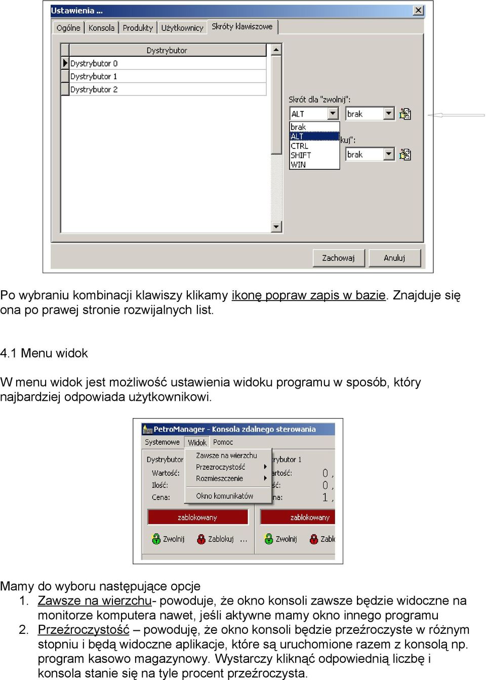 Zawsze na wierzchu- powoduje, że okno konsoli zawsze będzie widoczne na monitorze komputera nawet, jeśli aktywne mamy okno innego programu 2.