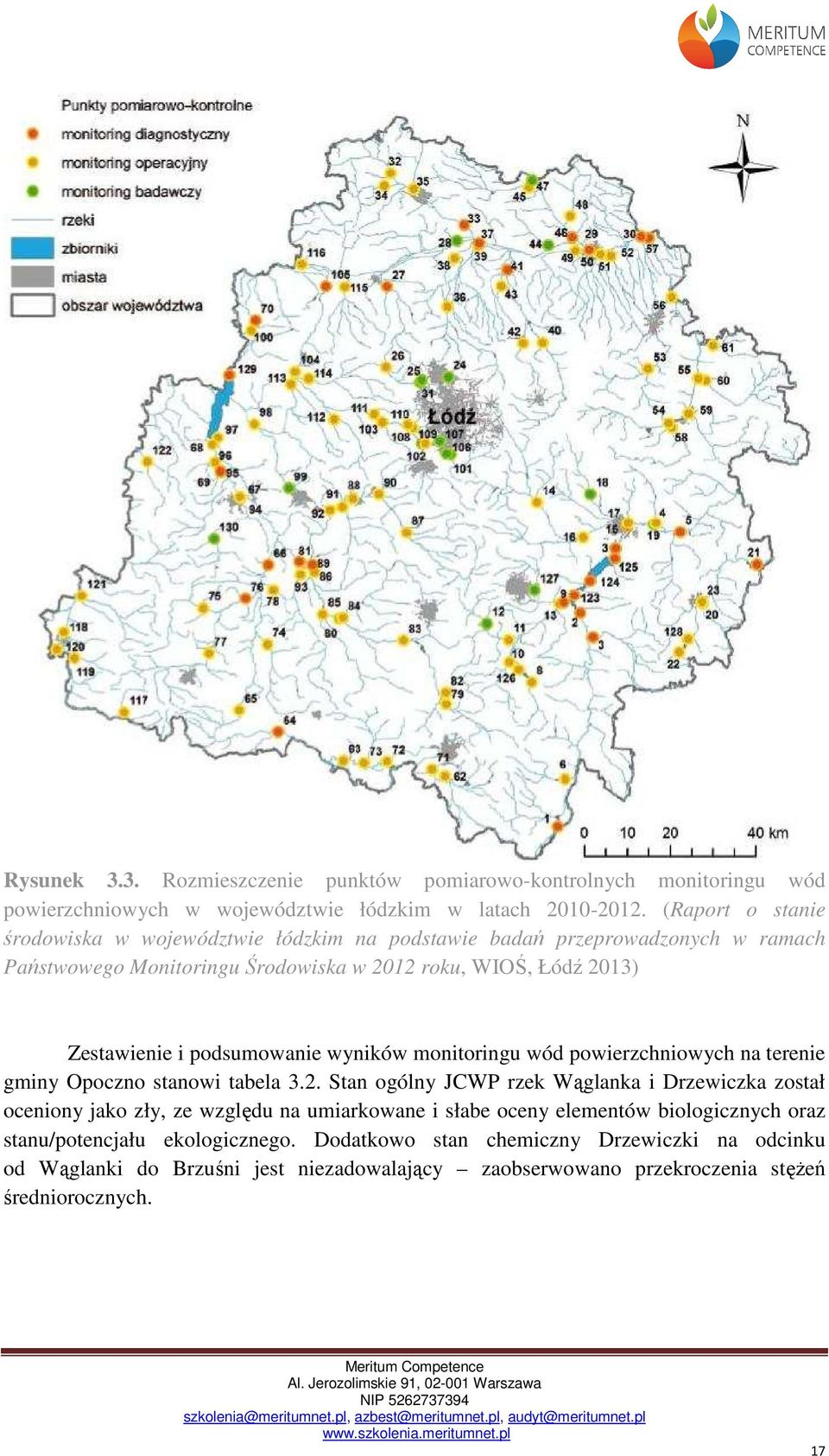podsumowanie wyników monitoringu wód powierzchniowych na terenie gminy Opoczno stanowi tabela 3.2.