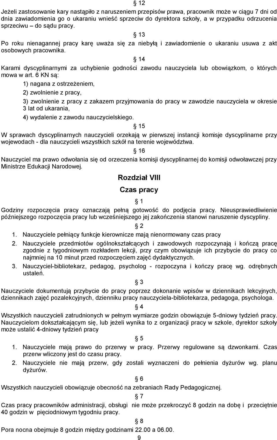 4 Karami dyscyplinarnymi za uchybienie godności zawodu nauczyciela lub obowiązkom, o których mowa w art.