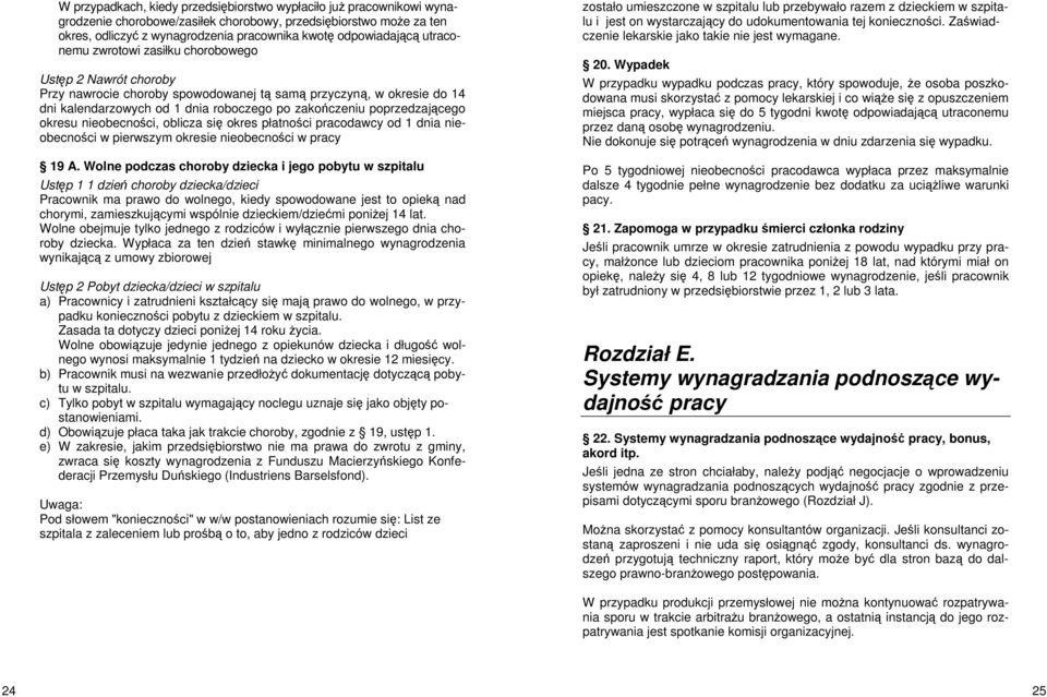 poprzedzającego okresu nieobecności, oblicza się okres płatności pracodawcy od 1 dnia nieobecności w pierwszym okresie nieobecności w pracy 19 A.