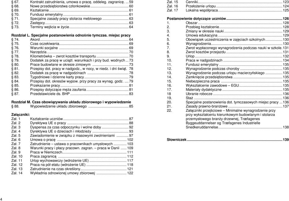 Czas oczekiwania... 69 76. Warunki socjalne... 69 77. Narzędzia... 70 78. Kilometrówka zwrot kosztów transportu... 70 79. Dodatek za pracę w uciążl. warunkach i przy bud. wodnych... 73 80.