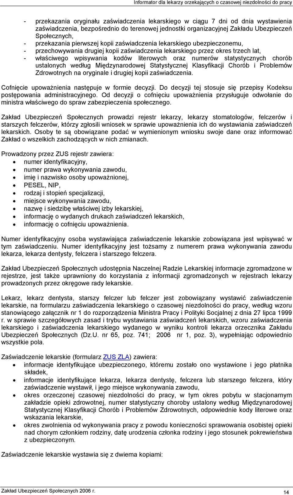 statystycznych chorób ustalonych według Międzynarodowej Statystycznej Klasyfikacji Chorób i Problemów Zdrowotnych na oryginale i drugiej kopii zaświadczenia.