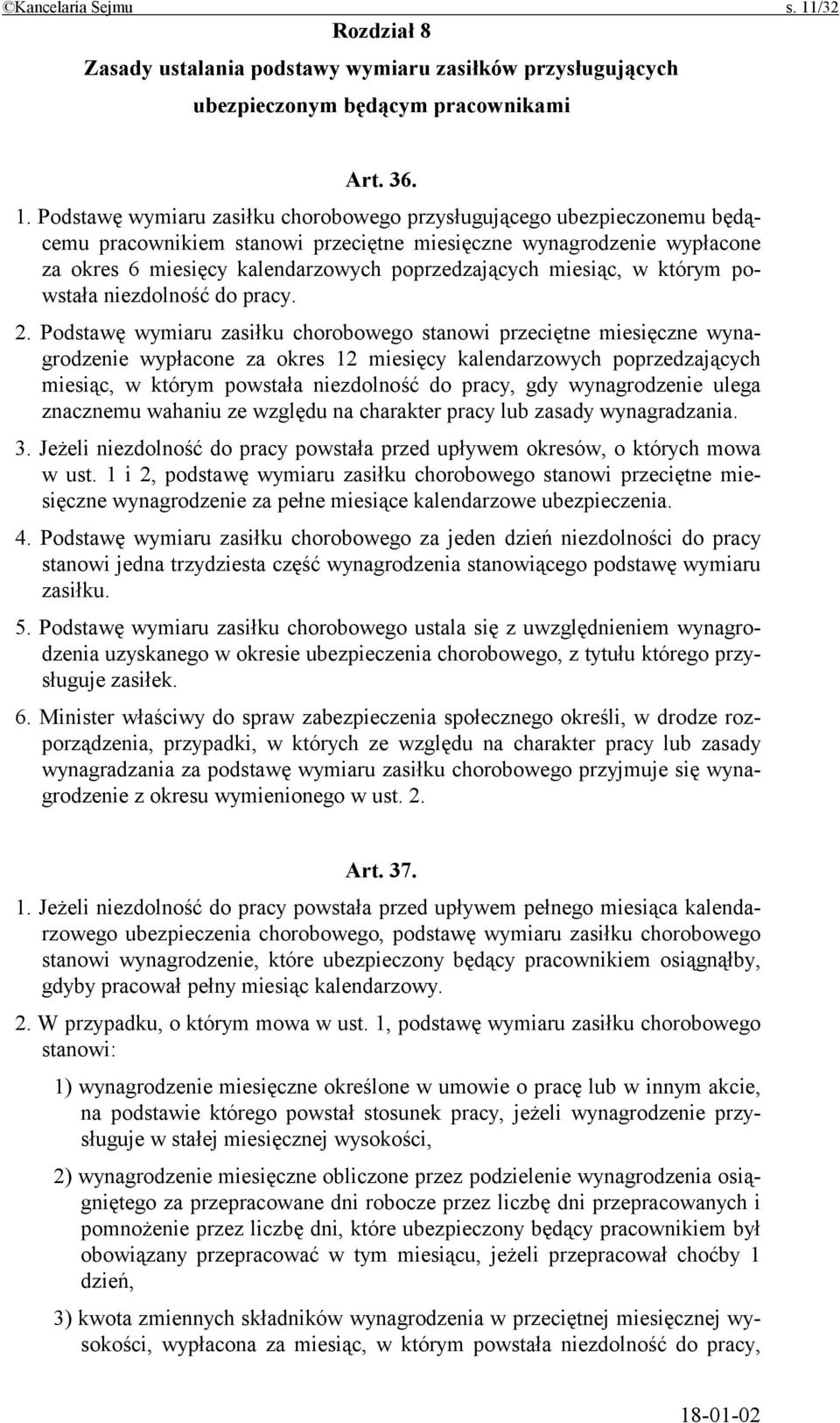 Podstawę wymiaru zasiłku chorobowego przysługującego ubezpieczonemu będącemu pracownikiem stanowi przeciętne miesięczne wynagrodzenie wypłacone za okres 6 miesięcy kalendarzowych poprzedzających