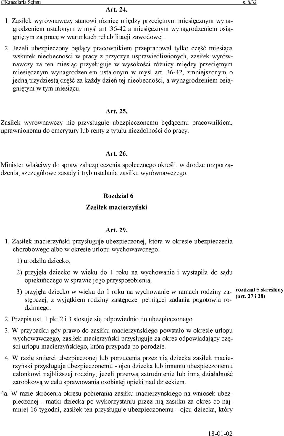 Jeżeli ubezpieczony będący pracownikiem przepracował tylko część miesiąca wskutek nieobecności w pracy z przyczyn usprawiedliwionych, zasiłek wyrównawczy za ten miesiąc przysługuje w wysokości