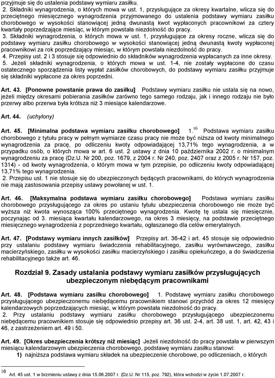 wypłaconych pracownikowi za cztery kwartały poprzedzające miesiąc, w którym powstała niezdolność do pracy. 3. Składniki wynagrodzenia, o których mowa w ust.